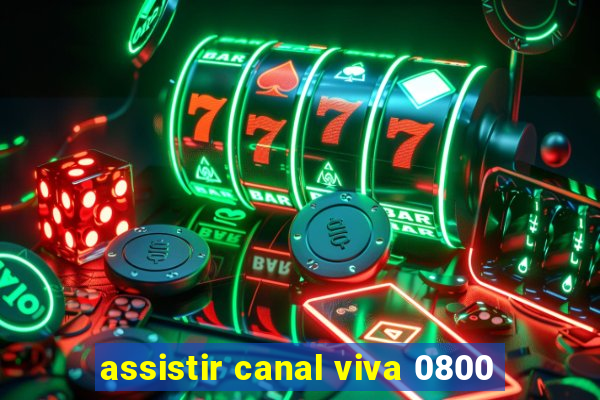 assistir canal viva 0800